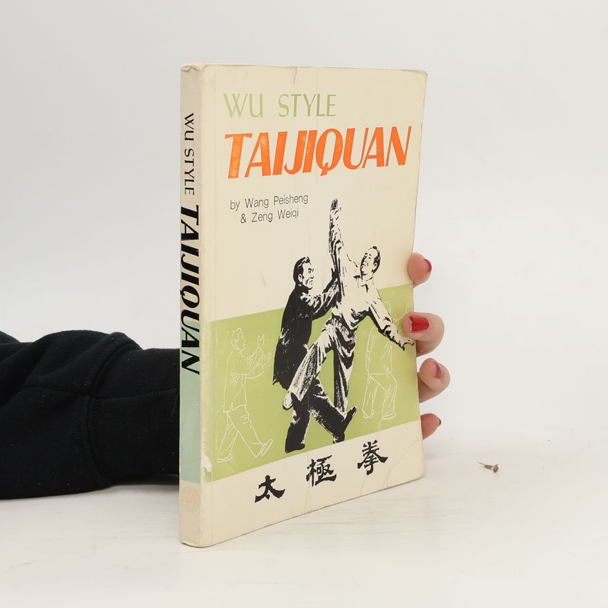 Zeng Weigi Wu Style Taijiquan : a Detailed Course for Health adn Self-Defence and Teaching of Three Famous Masters in Beijing