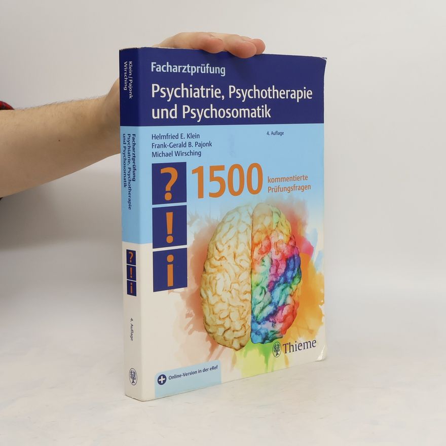 Helmfried E. Klein Facharztprüfung Psychiatrie. Psychotherapie und Psychosomatik