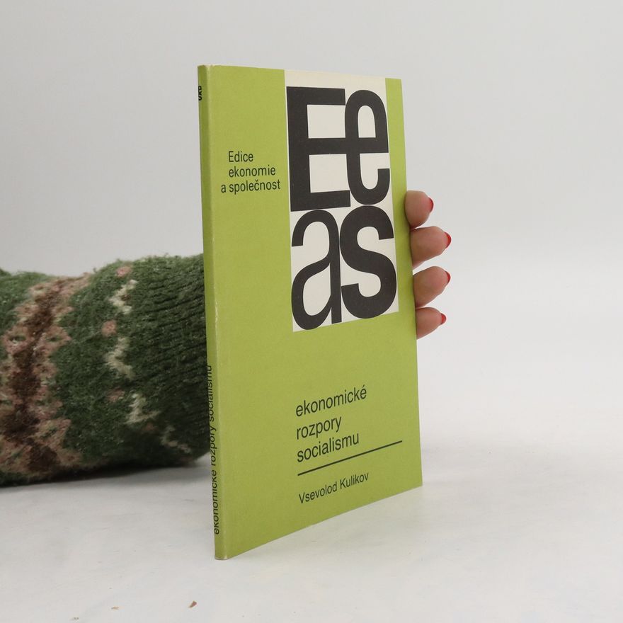 Vsevolod Kulikov Edice ekonomie a společnost. Ekonomické rozpory socialismu