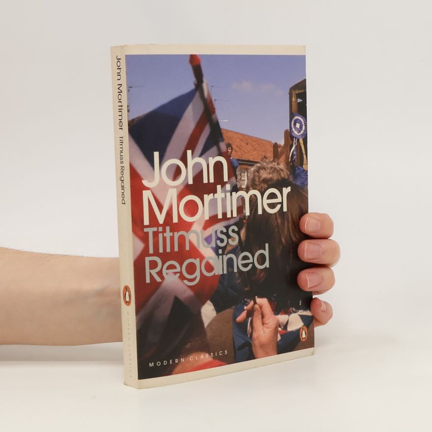 John Clifford Mortimer Titmuss Regained