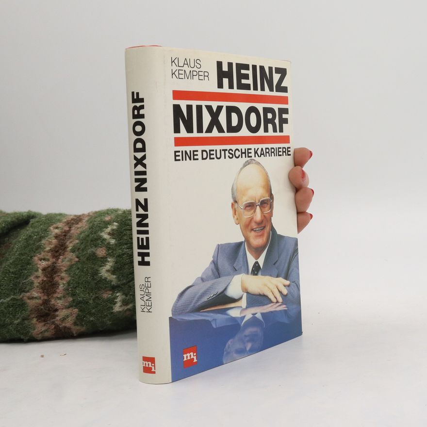 Klaus Kemper Heinz Nixdorf : eine deutsche Karriere