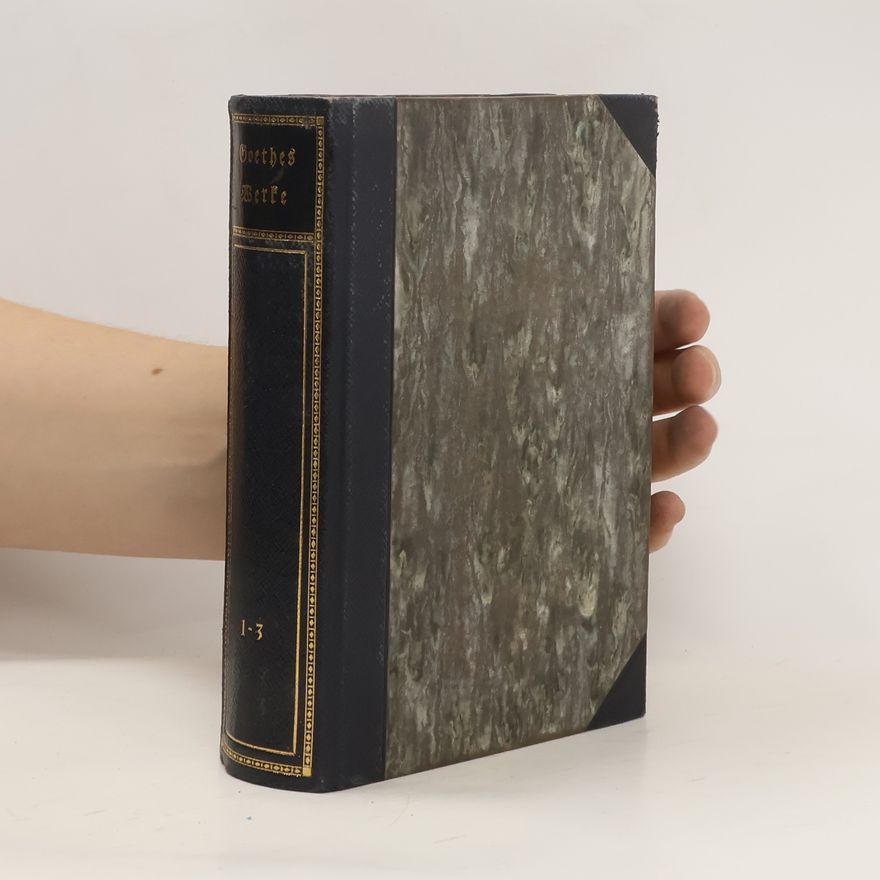 Johann Wolfgang von Goethe Goethes Werke 1 - 3