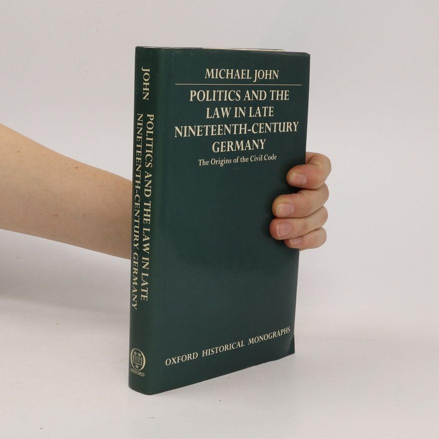 Michael John Politics and the Law in Late Nineteenth-century Germany