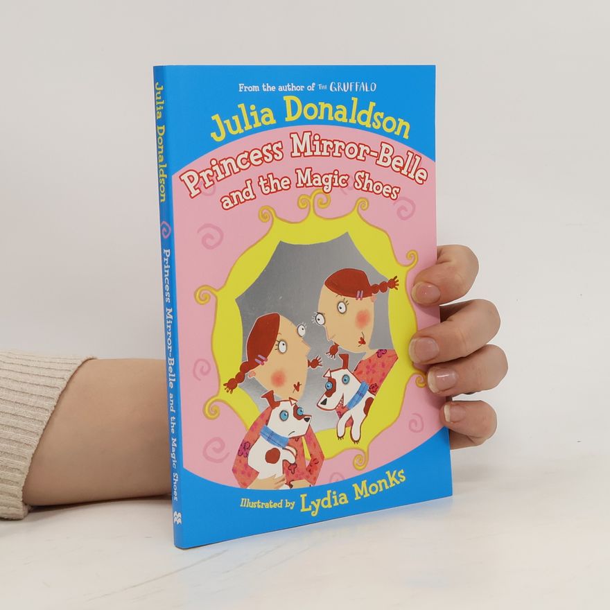 Julia Donaldson Princess Mirror-Belle and the Magic Shoes