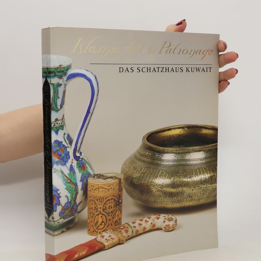 Esin Atıl Islamic art & patronage - das Schatzhaus Kuwait