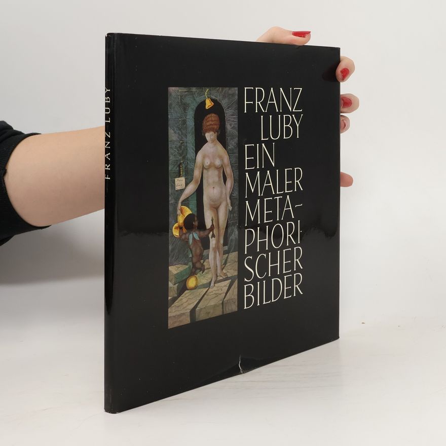 Franz Luby Ein Maler metaphorischer Bilder