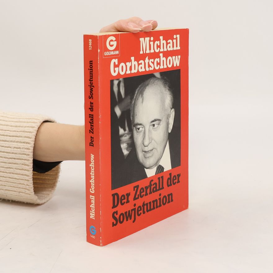 Mikhail Gorbachev Der Zerfall der Sowjetunion