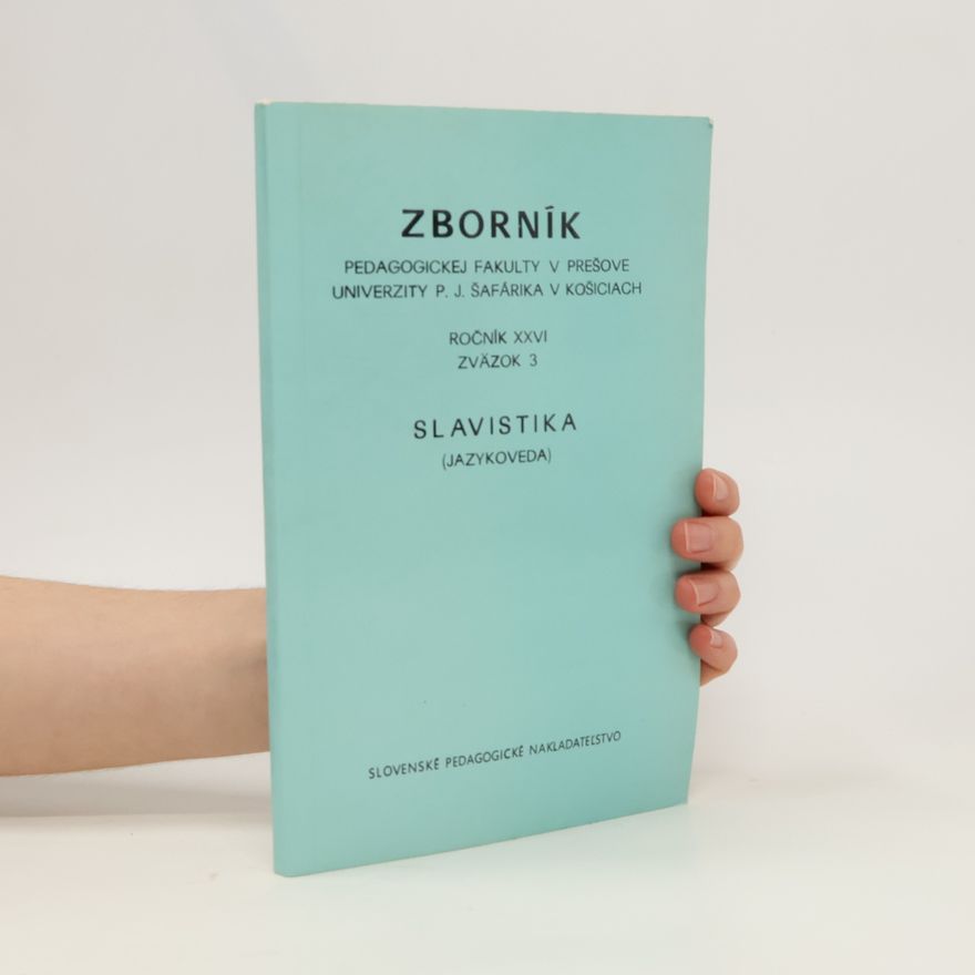 Kolektiv autorů Zborník pedagogickej fakulty v Prešove Univerzity P.J. Šafárika v Košiciach. Zv. 3, Slavistika Slavistika