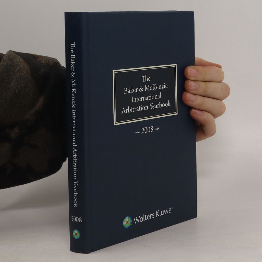 Kolektiv autorů The Baker & McKenzie International Arbitration Yearbook 2008