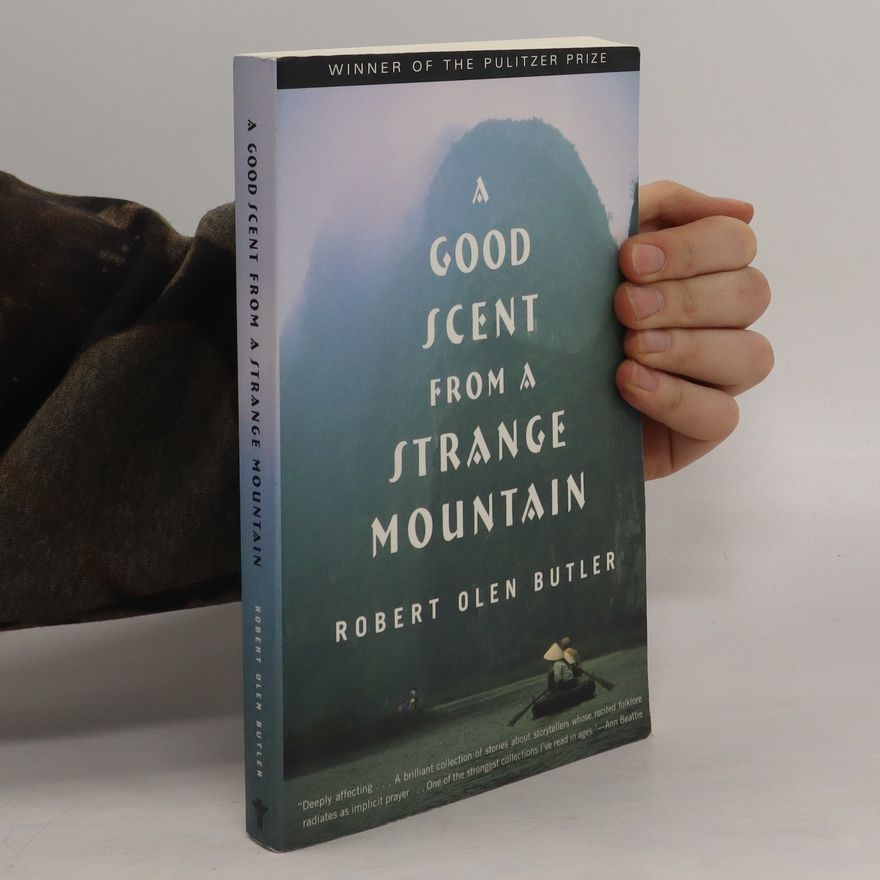 Robert Olen Butler A Good Scent from a Strange Mountain