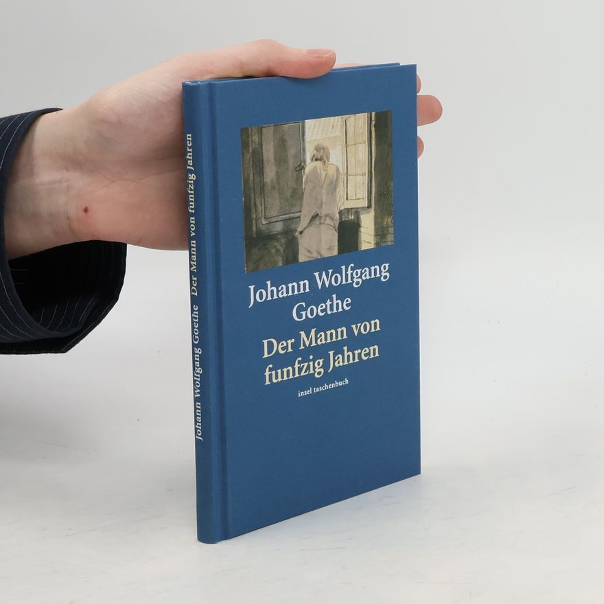 Johann Wolfgang von Goethe Der Mann von funfzig Jahren