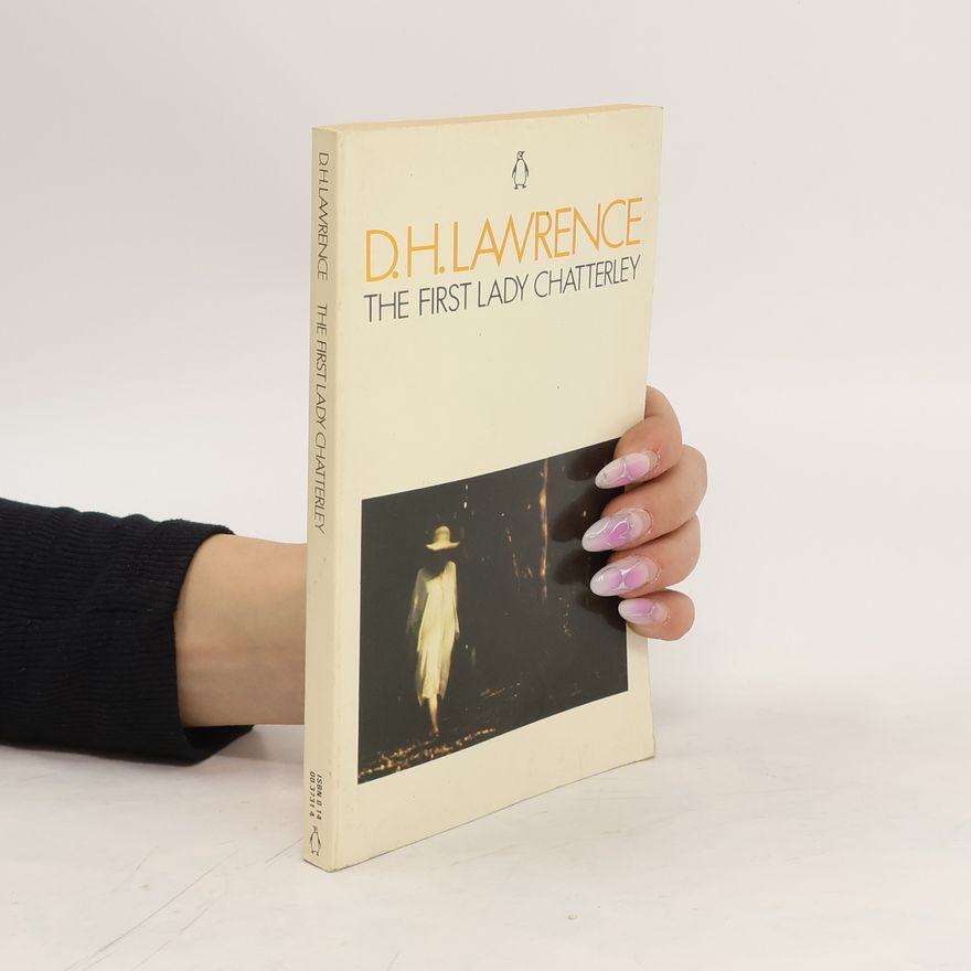D. H. Lawrence The First Lady Chatterley. The first version of Lady Chatterley's lover