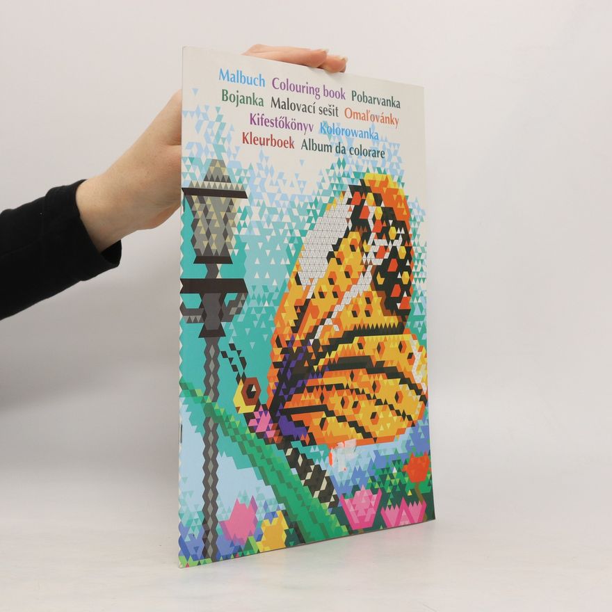 Kolektiv autorů Malbuch. Colouring book. Pobarvanka. Bojanka. Malovací sešit. Omaľovánky. Kifestőkönyv. Kolorowanka. Kleurboek. Album da colorare