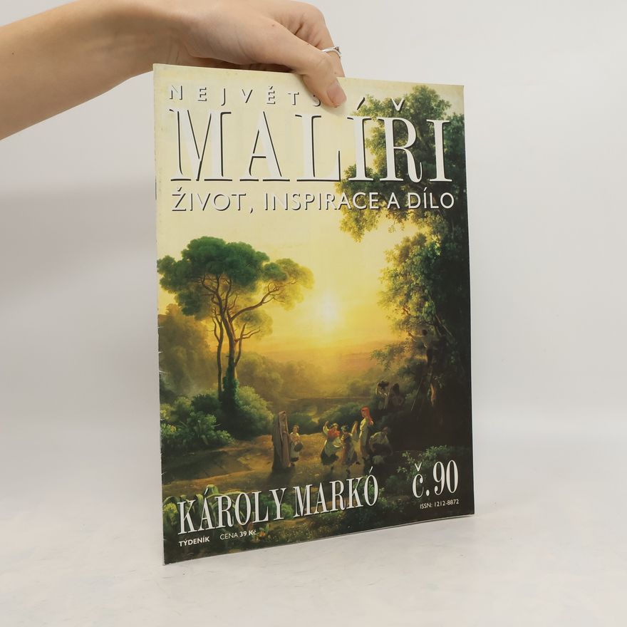 Various authors Největší malíři. Život, inspirace a dílo. Karoly Markó 90