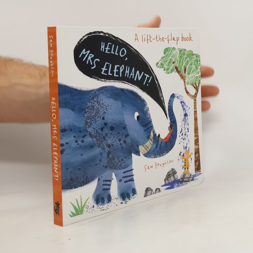 Sam Boughton Hello, Mrs Elephant! A Lift-the-flap book