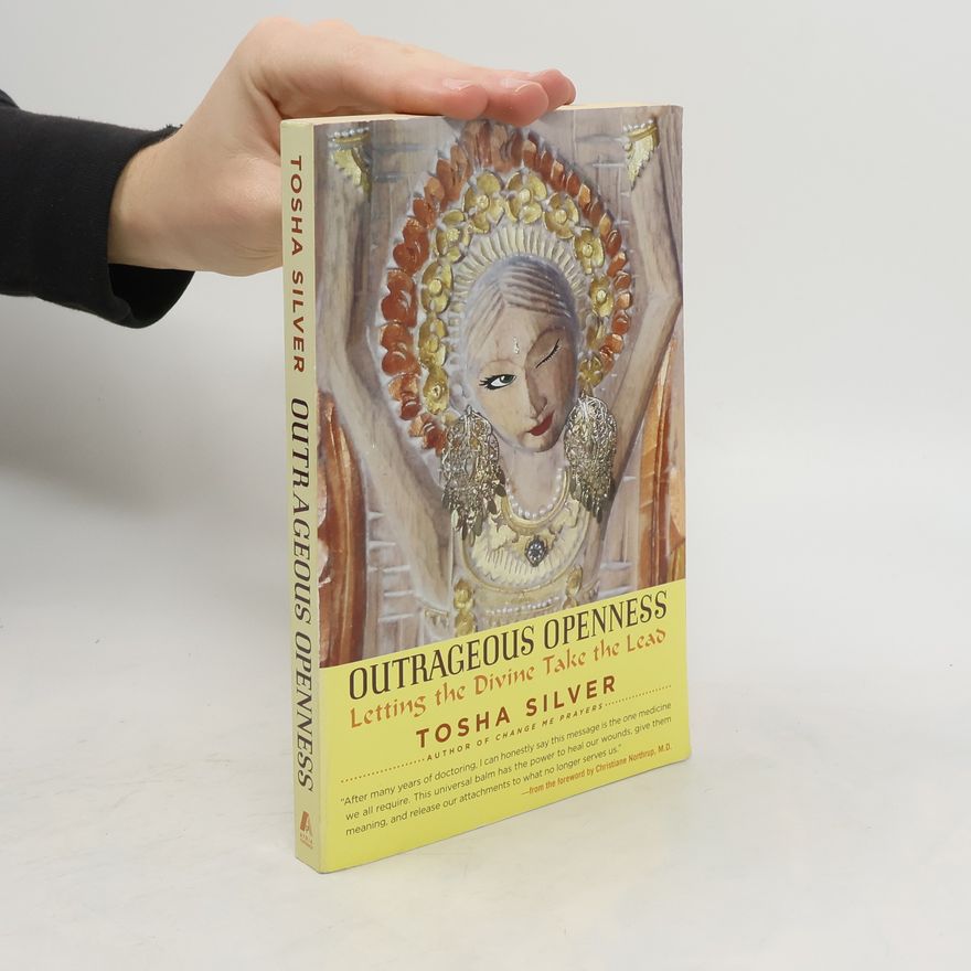 Tosha Silver Outrageous Openness