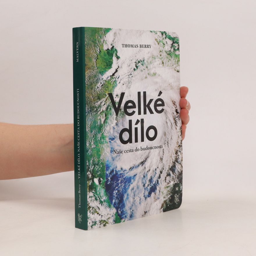 Thomas Berry Velké dílo: naše cesta do budoucnosti