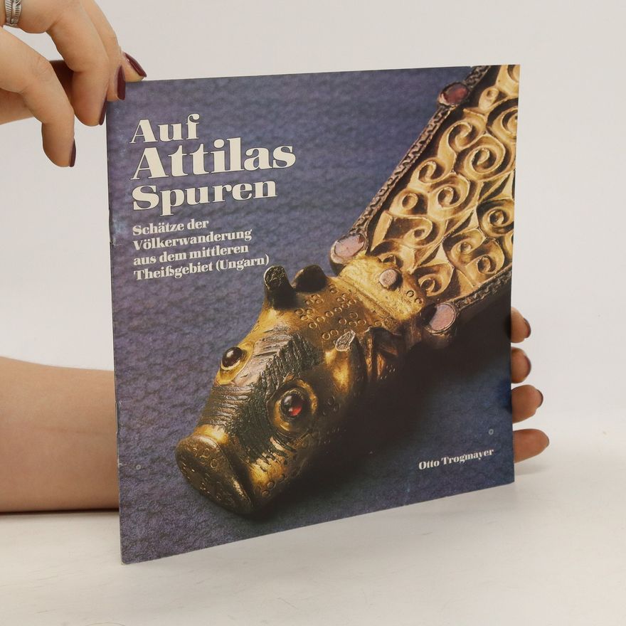 Ottó Trogmayer Auf Attilas Spuren