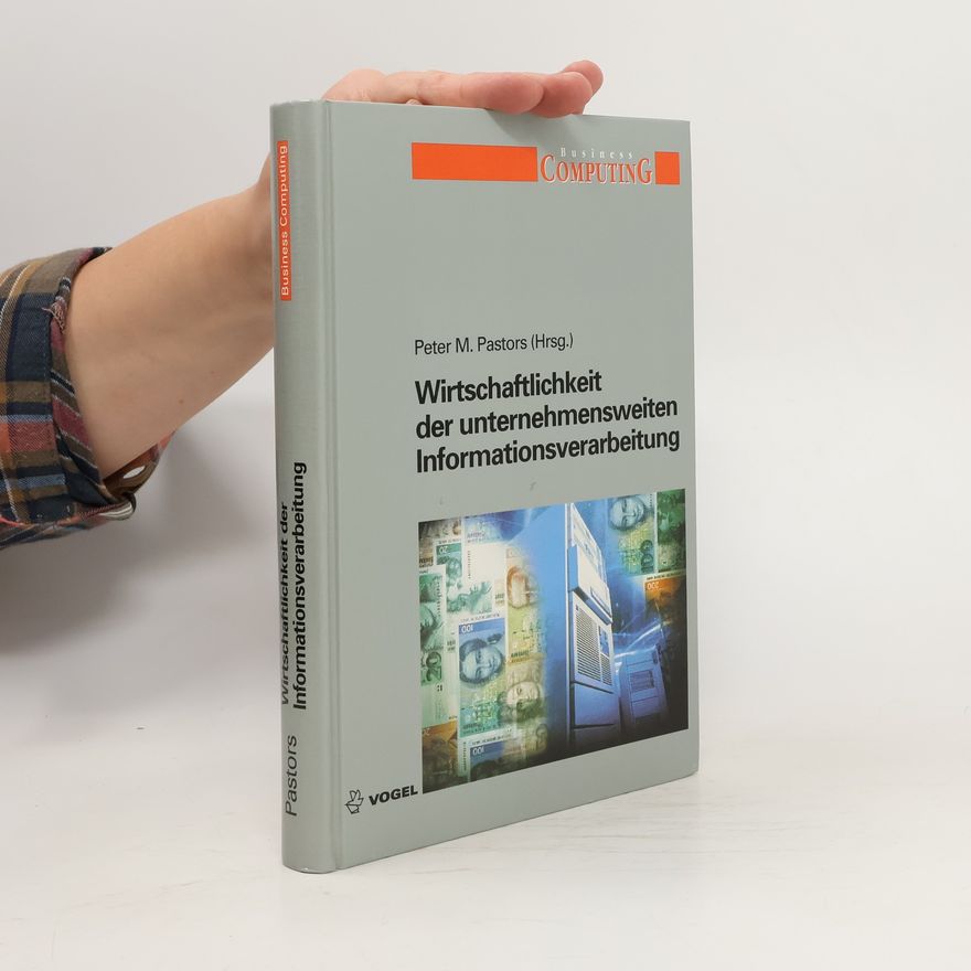 Peter M. Pastors Wirtschaftlichkeit der unternehmensweiten Informationsverarbeitung