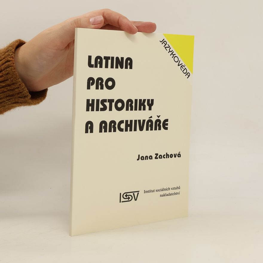 Jana Zachová Latina pro historiky a archiváře