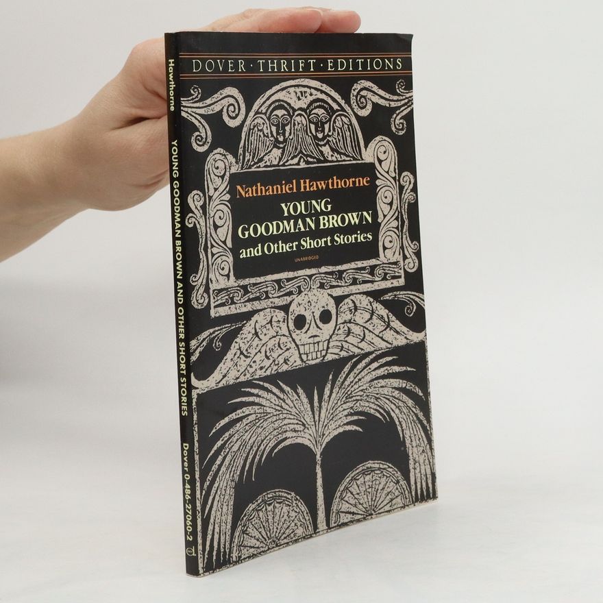 Nathaniel Hawthorne Young Goodman Brown and Other Short Stories