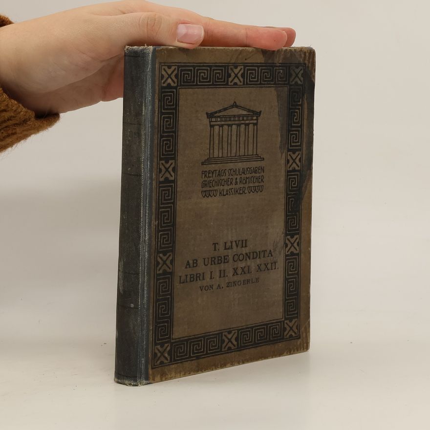 Anton Zingerle T. LIVII AB URBE CONDITA LIBRI Ι. II. ΧΧΙ. ΧΧΙΙ.