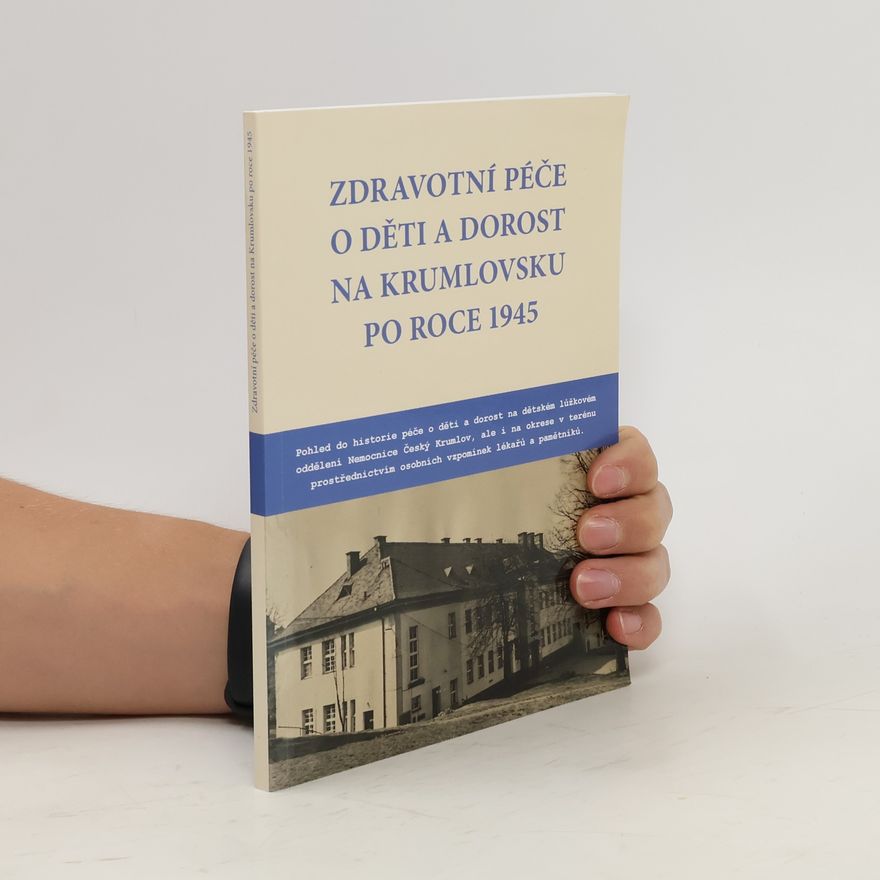 Autorenkollektiv Zdravotní péče o děti a dorost na Krumlovsku po roce 1945