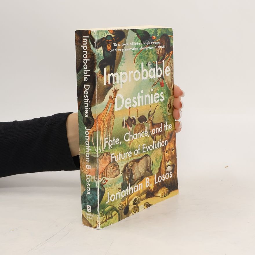 Jonathan Losos Improbable Destinies: Fate, Chance, and the Future of Evolution