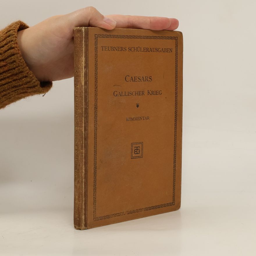 Franz Fügner Des C. Julius Caesar Gallischer Krieg. Kommentar