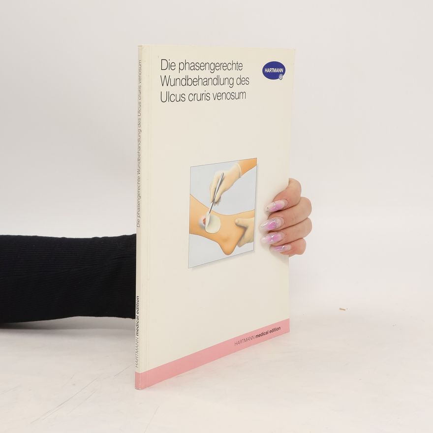 Andreas Gericke Die phasengerechte Wundbehandlung des Ulcus cruris venosum