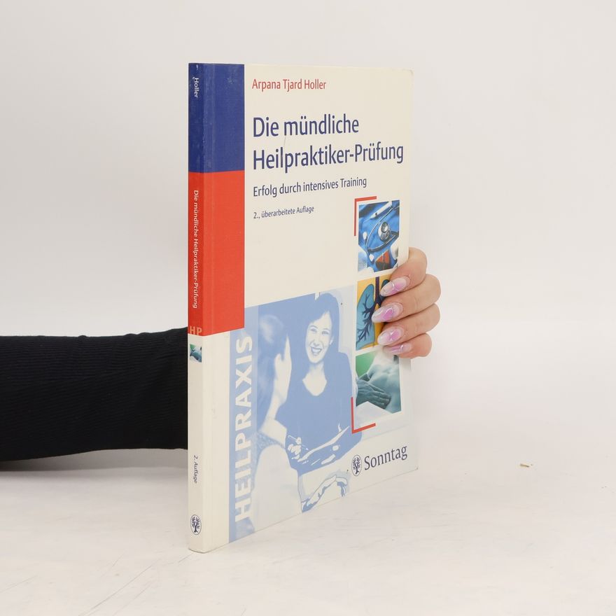 Arpana Tjard Holler Die mündliche Heilpraktiker-Prüfung