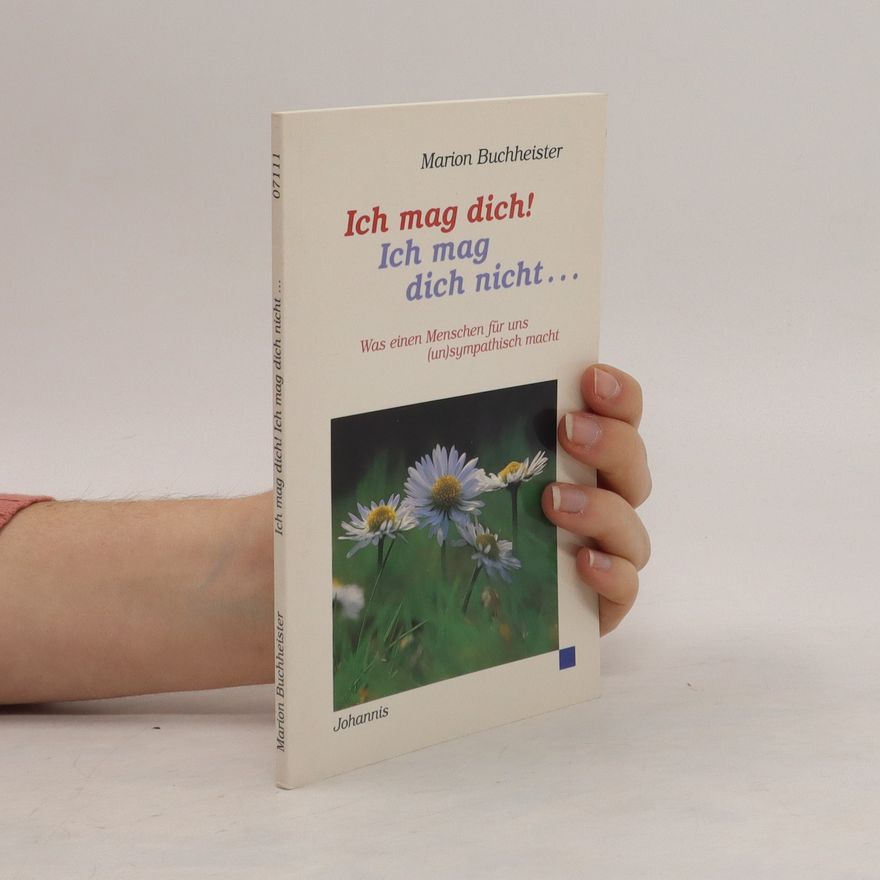Marion Buchheister Ich mag dich! Ich mag dich nicht ...