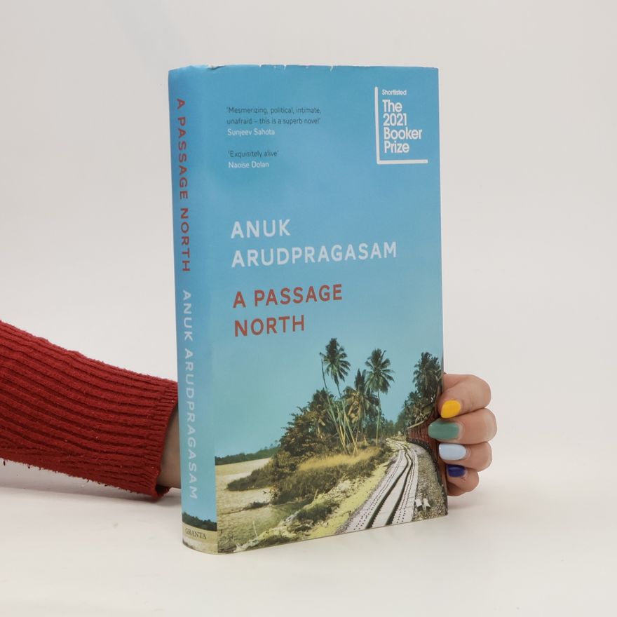 Anuk Arudpragasam A Passage North