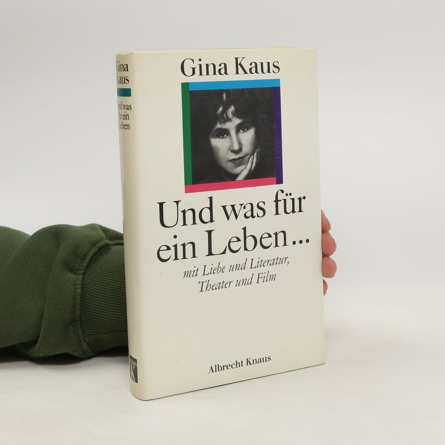 Gina Kaus Und was für ein Leben ...
