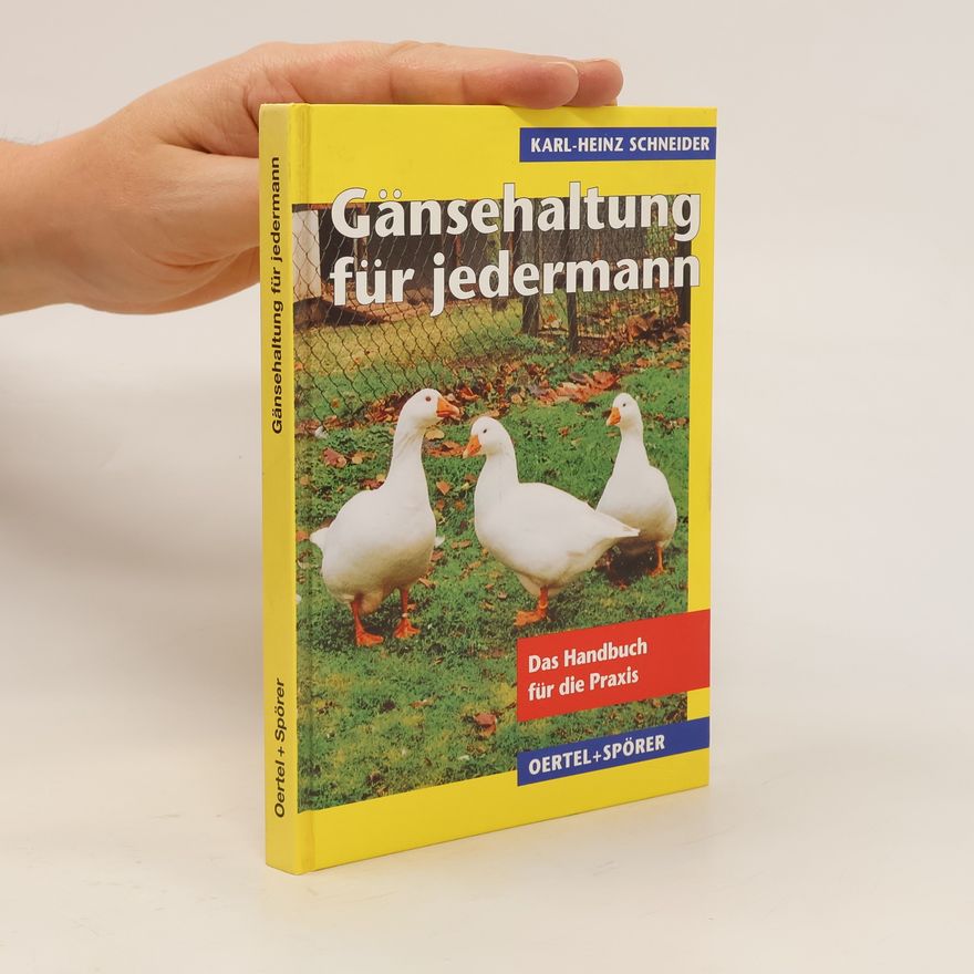 Karl Heinz Schneider Gänsehaltung für jedermann