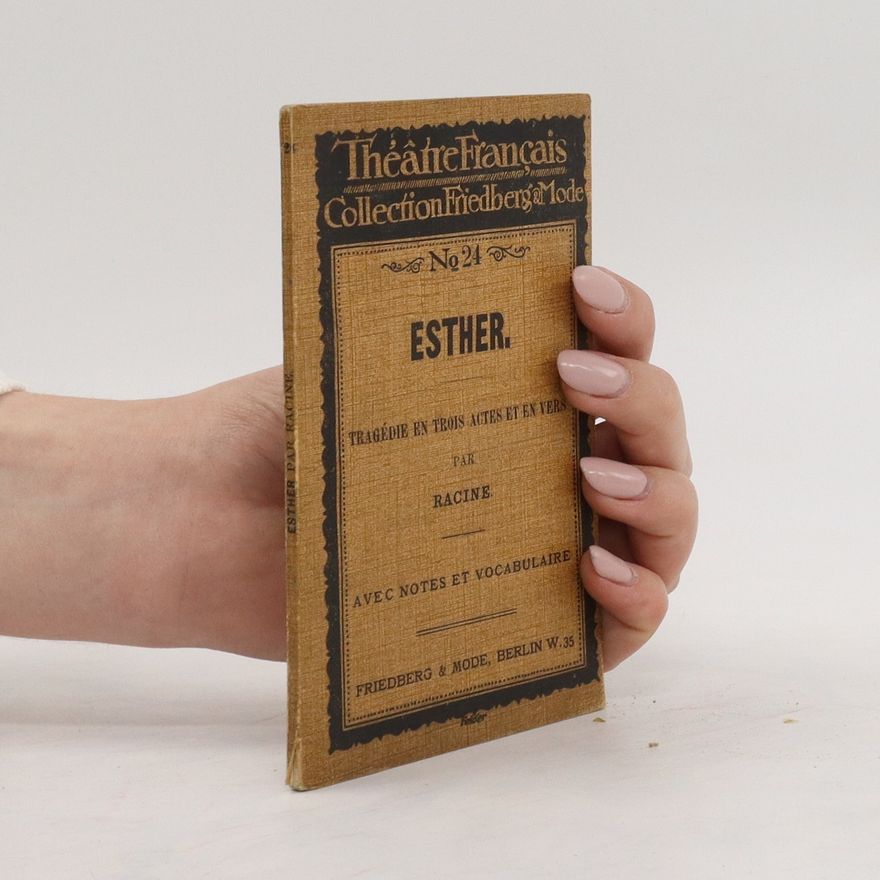 Jean Racine Theatre Français. Collection Friedberg & Mode No. 24. Esther. Tragedie en trois actes et en vers