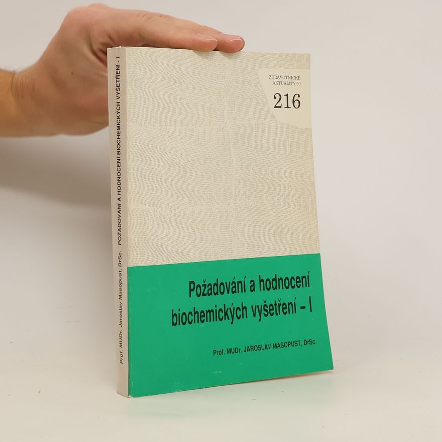 Jaroslav Masopust Požadování a hodnocení biochemických vyšetření. I. část