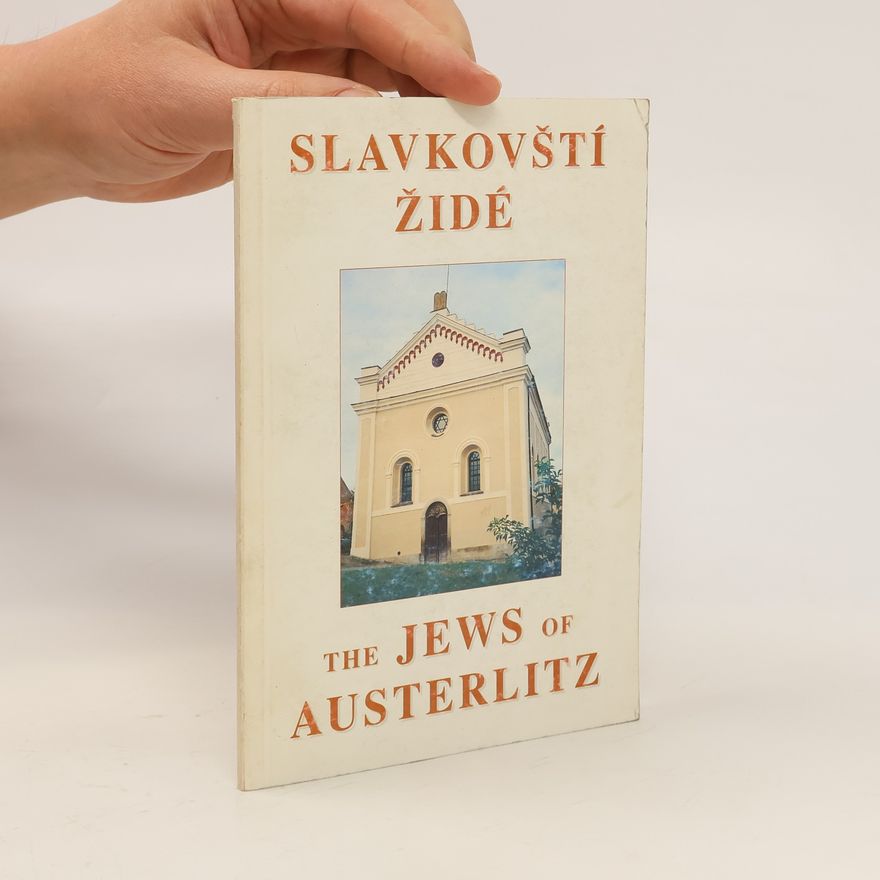 kolektiv Slavkovští Židé. The Jews of Austerlitz