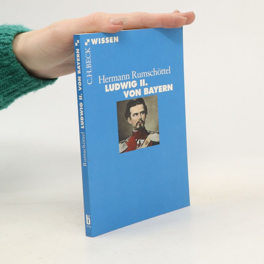 Hermann Rumschöttel Ludwig II. von Bayern