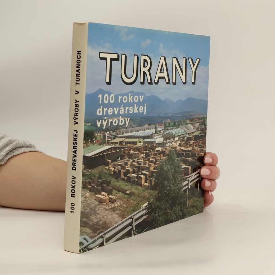 Kolektiv autorů 100 rokov drevárskej výroby v Turanech