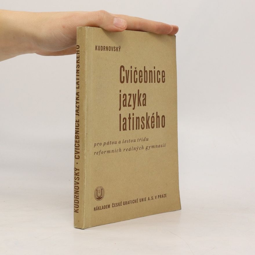 Kudrnovský Antonín Cvičebnice jazyka latinského pro pátou třídu reformních reálných gymnasií