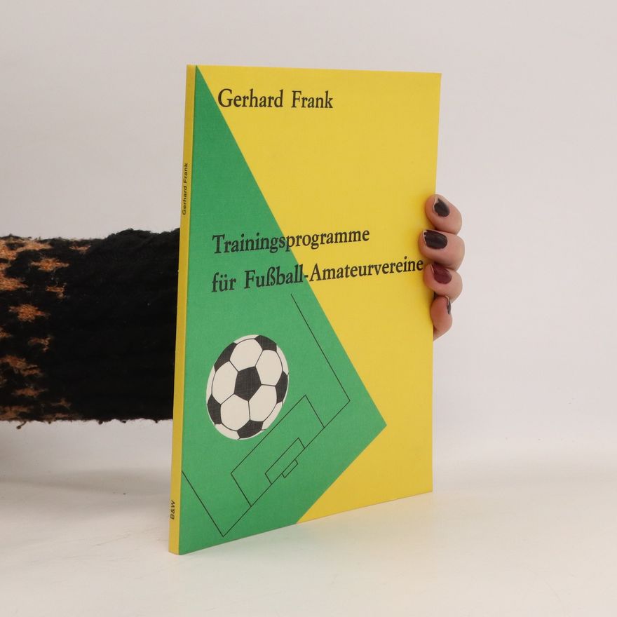 Frank Gerhard Trainingsprogramme für Fussball-Amateurvereine