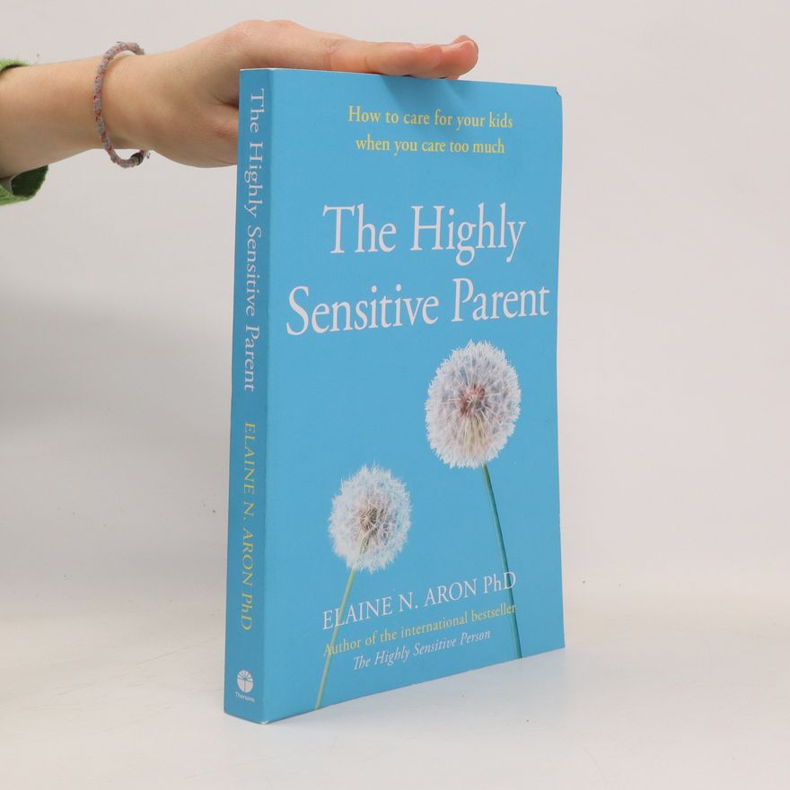 Elaine Aron The Highly Sensitive Parent
