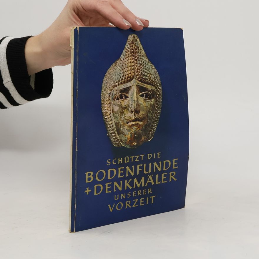 Autorenkollektiv Schützt die Bodenfunde + Denkmäler unserer Vorzeit