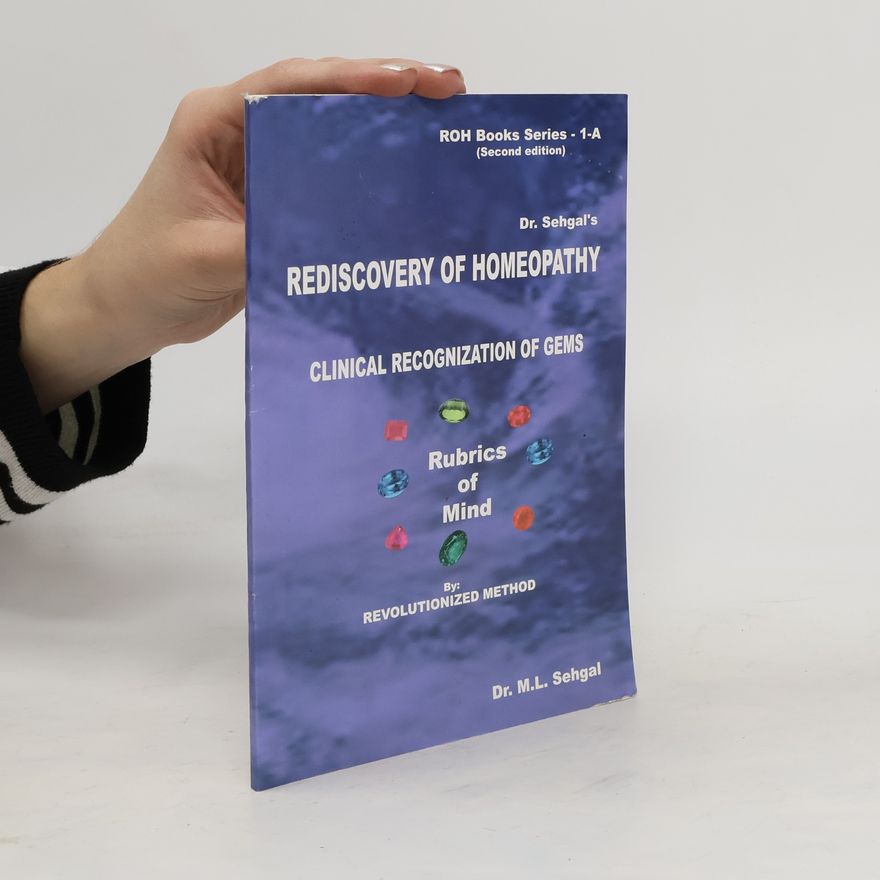 M. L. Sehgal Rediscovery of Homeopathy. Clinical Recognization of Gems