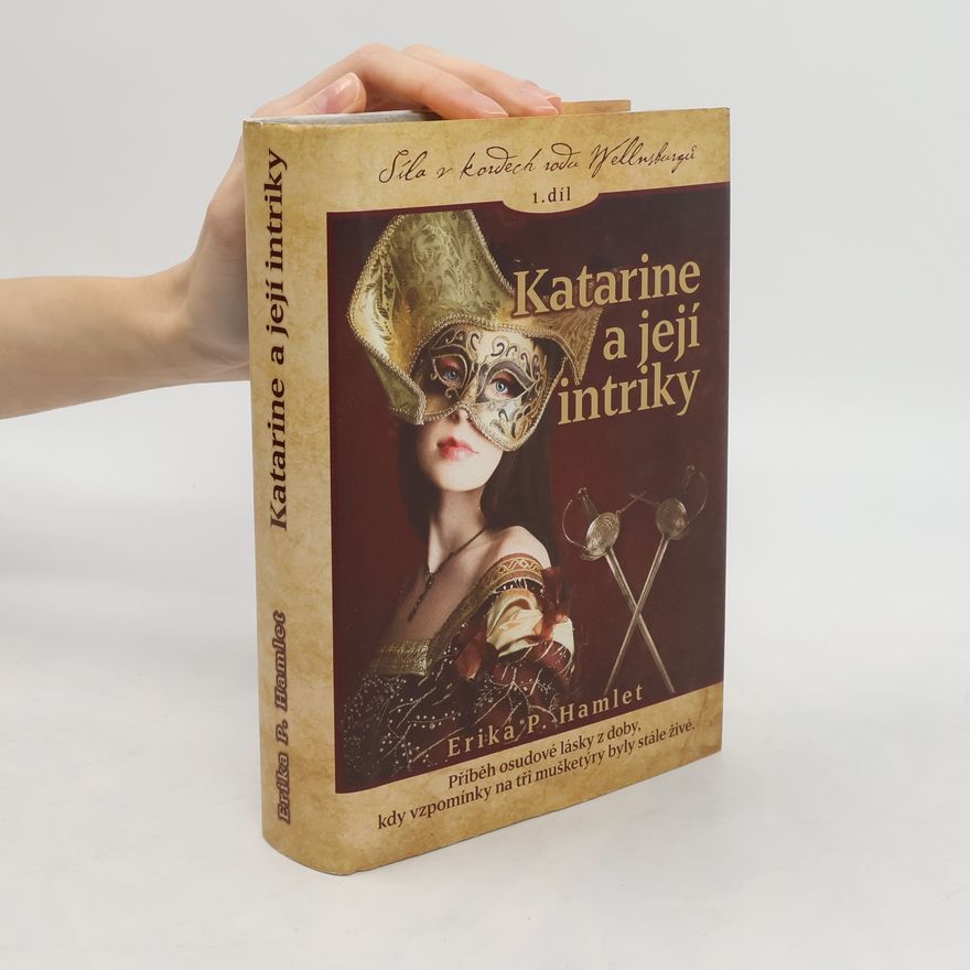 Erika P. Hamlet Síla v kordech rodu Wellnsburgů. Katarine a její intriky. 1. díl.