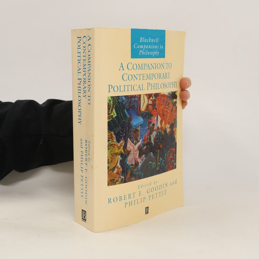 Robert E. Robert Edward Goodin A Companion to Contemporary Political Philosophy