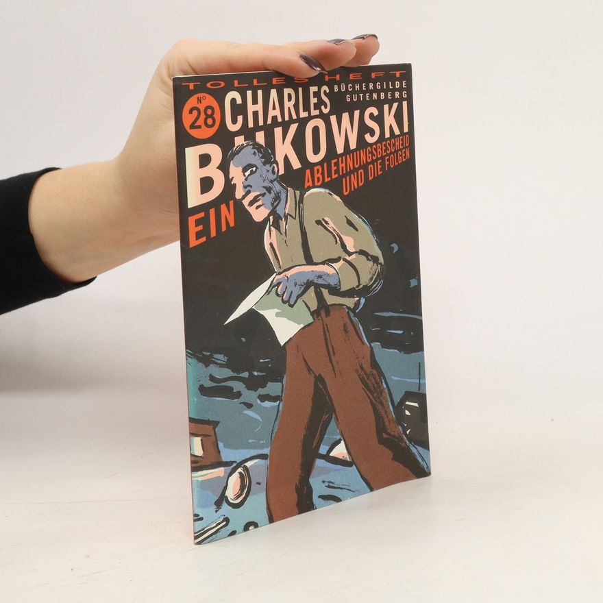 Charles Bukowski Ein Ablehnungsbescheid und die Folgen