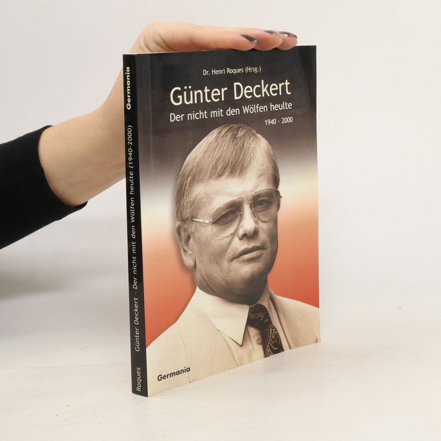 Henri Roques Günter Deckert, der nicht mit den Wölfen heulte, 1940-2000