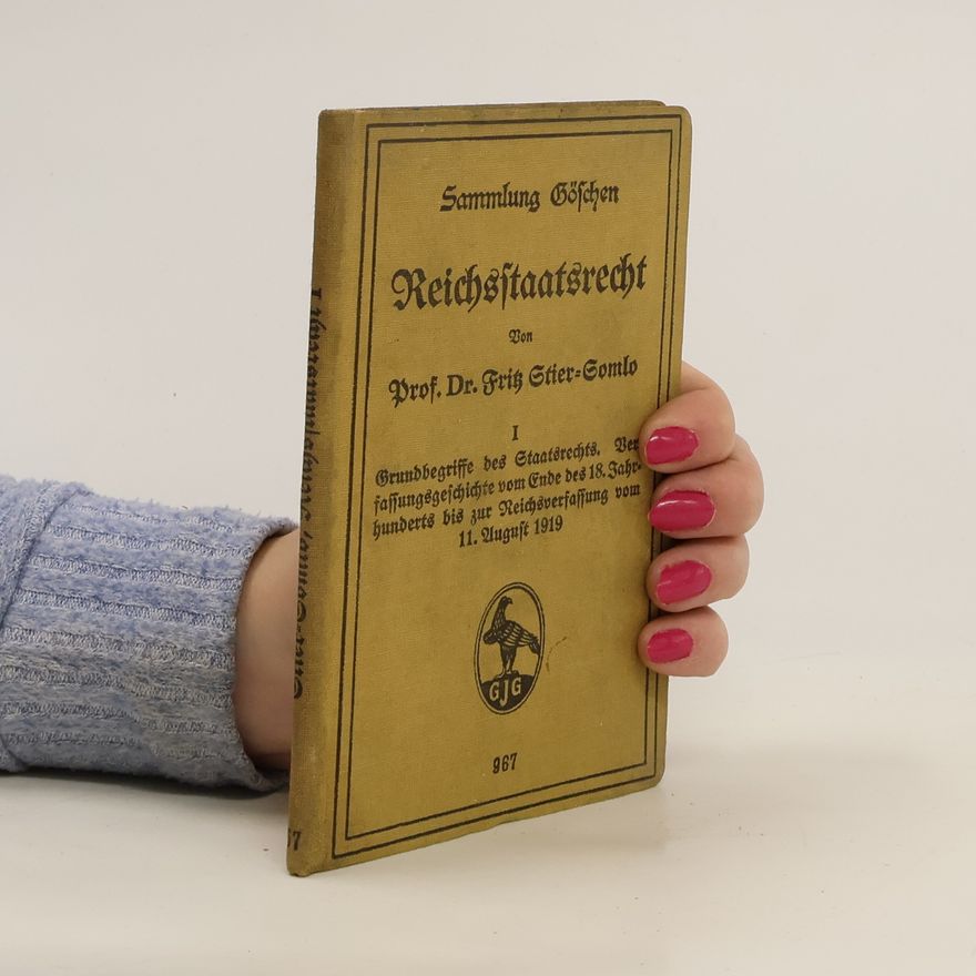 Fritz Stier-Somlo Sammlung Göschen. Reichsstaatsrecht I